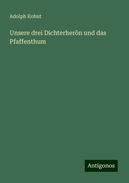Unsere drei Dichterherön und das Pfaffenthum