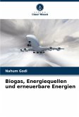Biogas, Energiequellen und erneuerbare Energien Biogas, Energiequellen und erneuerbare Energien