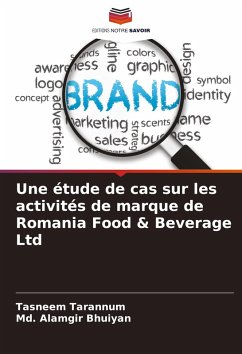 Une étude de cas sur les activités de marque de Romania Food & Beverage Ltd - Tarannum, Tasneem;Alamgir Bhuiyan, Md.