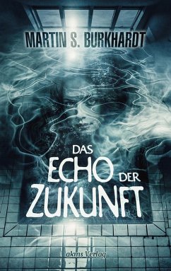 Das Echo der Zukunft (eBook, ePUB) - Burkhardt, Martin S.