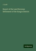 Report of the Land Revenue Settlement of the Kangra District Report of the Land Revenue Settlement of the Kangra District