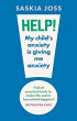 Help! My Child's Anxiety Is Giving Me... - Bild 1