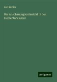 Der Anschauungsunterricht in den Elementarklassen Der Anschauungsunterricht in den Elementarklassen