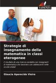 Strategie di insegnamento della matematica in classi eterogenee Strategie di insegnamento della matematica in classi eterogenee