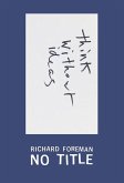 Richard Foreman: No Title Richard Foreman: No Title