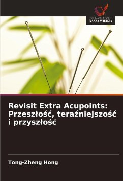 Cover Revisit Extra Acupoints: Przesz¿o¿¿, tera¿niejszo¿¿ i przysz¿o¿¿