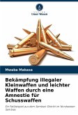 Bekämpfung illegaler Kleinwaffen und leichter Waffen durch eine Amnestie für Schusswaffen