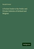 A Pocket Guide to the Public and Private Galleries of Holland and Belgium A Pocket Guide to the Public and Private Galleries of Holland and Belgium