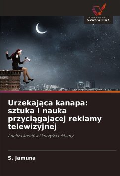 Urzekaj¿ca kanapa: sztuka i nauka przyci¿gaj¿cej reklamy telewizyjnej - Jamuna, S.