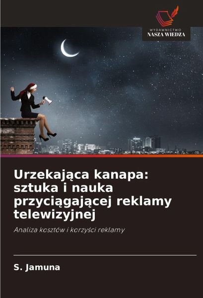 Urzekaj¿ca kanapa: sztuka i nauka przyci¿gaj¿cej reklamy telewizyjnej