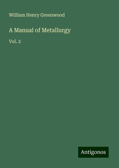 A Manual of Metallurgy - Greenwood, William Henry