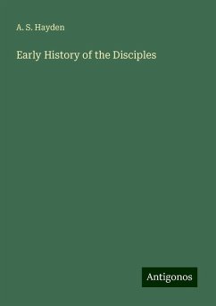 Early History of the Disciples - Hayden, A. S.