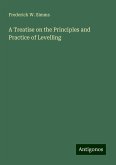 A Treatise on the Principles and Practice of Levelling