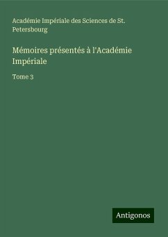 Mémoires présentés à l'Académie Impériale - Académie Impériale des Sciences de St. Petersbourg