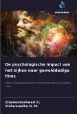 De psychologische impact van het kijken naar gewelddadige films De psychologische impact van het kijken naar gewelddadige films