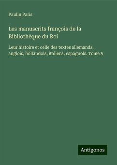 Les manuscrits françois de la Bibliothèque du Roi - Paris, Paulin