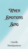 When Emotions Sing When Emotions Sing