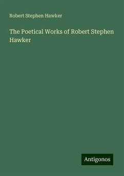The Poetical Works of Robert Stephen Hawker - Hawker, Robert Stephen