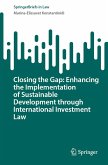 Closing the Gap: Enhancing the Implementation of Sustainable Development through International Investment Law (eBook, PDF)
