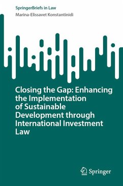 Closing the Gap: Enhancing the Implementation of Sustainable Development through International Investment Law (eBook, PDF) - Konstantinidi, Marina-Elissavet