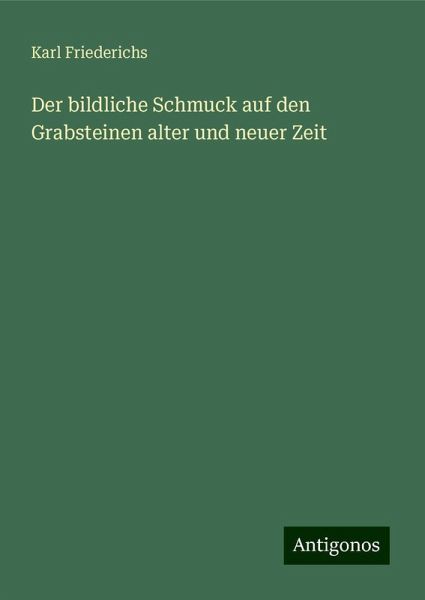 Der bildliche Schmuck auf den Grabsteinen alter und neuer Zeit