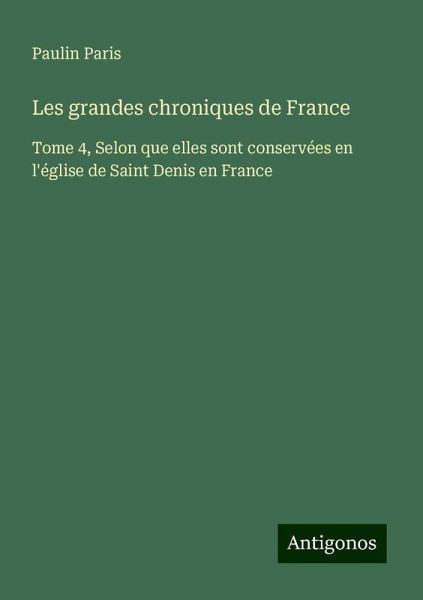 Les grandes chroniques de France Les grandes chroniques de France