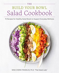 The Build Your Bowl Salad Cookbook - Franklin, Nina Cherie