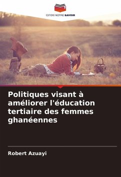 Politiques visant à améliorer l'éducation tertiaire des femmes ghanéennes - Azuayi, Robert