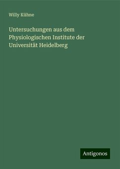 Untersuchungen aus dem Physiologischen Institute der Universität Heidelberg - Kühne, Willy