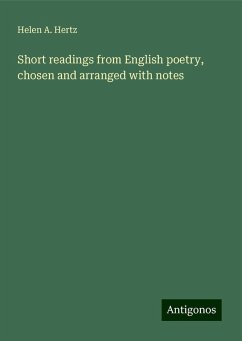 Short readings from English poetry, chosen and arranged with notes - Hertz, Helen A.