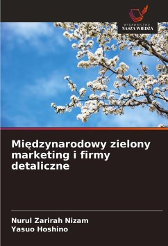 Mi¿dzynarodowy zielony marketing i firmy detaliczne - Nizam, Nurul Zarirah;Hoshino, Yasuo Mi¿dzynarodowy zielony marketing i firmy detaliczne - Nizam, Nurul Zarirah;Hoshino, Yasuo