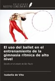 El uso del ballet en el entrenamiento de la gimnasia rítmica de alto nivel El uso del ballet en el entrenamiento de la gimnasia rítmica de alto nivel