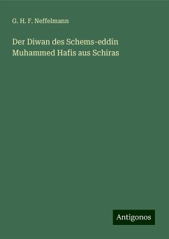 Der Diwan des Schems-eddin Muhammed Hafis aus Schiras - Neffelmann, G. H. F.