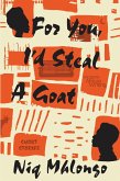 For You, I'd Steal a Goat For You, I'd Steal a Goat