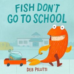 Fish Don't Go to School - Pilutti, Deb