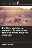 Políticas dirigidas a aumentar la educación terciaria de las mujeres ghanesas Políticas dirigidas a aumentar la educación terciaria de las mujeres ghanesas