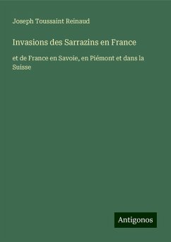 Invasions des Sarrazins en France - Reinaud, Joseph Toussaint