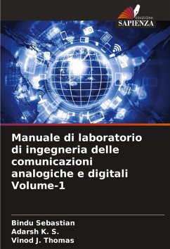 Manuale di laboratorio di ingegneria delle comunicazioni analogiche e digitali Volume-1 - Sebastian, Bindu;K. S., Adarsh;Thomas, Vinod J.