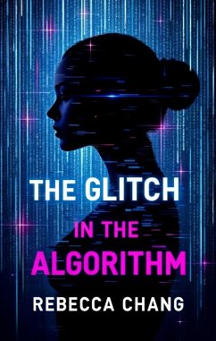 The Glitch in the Algorithm (eBook, ePUB) - Chang, Rebecca