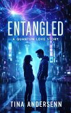 Entangled: A Quantum Love Story (eBook, ePUB) Entangled: A Quantum Love Story (eBook, ePUB)