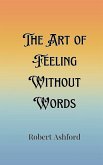 The Art of Feeling Without Words The Art of Feeling Without Words
