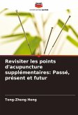 Revisiter les points d'acupuncture supplémentaires: Passé, présent et futur