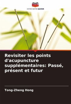 Cover Revisiter les points d'acupuncture supplémentaires: Passé, présent et futur