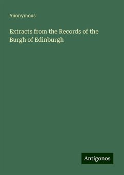 Extracts from the Records of the Burgh of Edinburgh - Anonymous