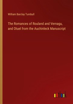 The Romances of Rouland and Vernagu, and Otuel from the Auchinleck Manuscript