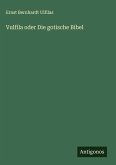 Vulfila oder Die gotische Bibel