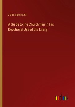 A Guide to the Churchman in His Devotional Use of the Litany