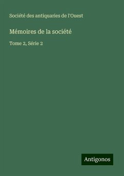 Mémoires de la société - Société des antiquaries de l'Ouest