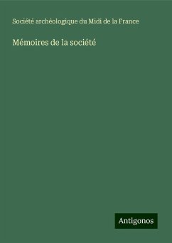 Mémoires de la société - Société Archéologique Du Midi De La France