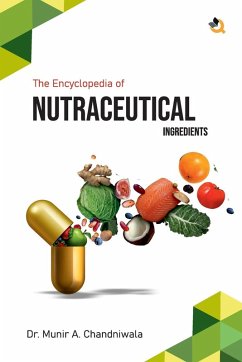 The Encyclopedia of Nutraceutical Ingredients - Chandniwala, Munir A